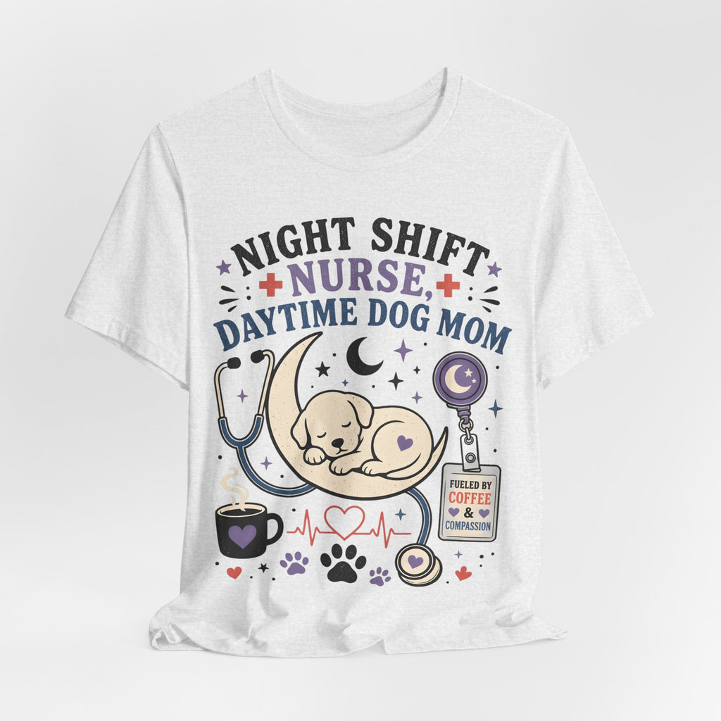 Night Shift Nurse Daytime Dog Mom T-Shirt