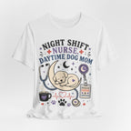 Night Shift Nurse Daytime Dog Mom T-Shirt