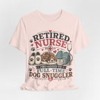Retired Nurse T-Shirt — "Promoted to Full-Time Dog Snuggler" Cute Nursing & Pet Lover Tee