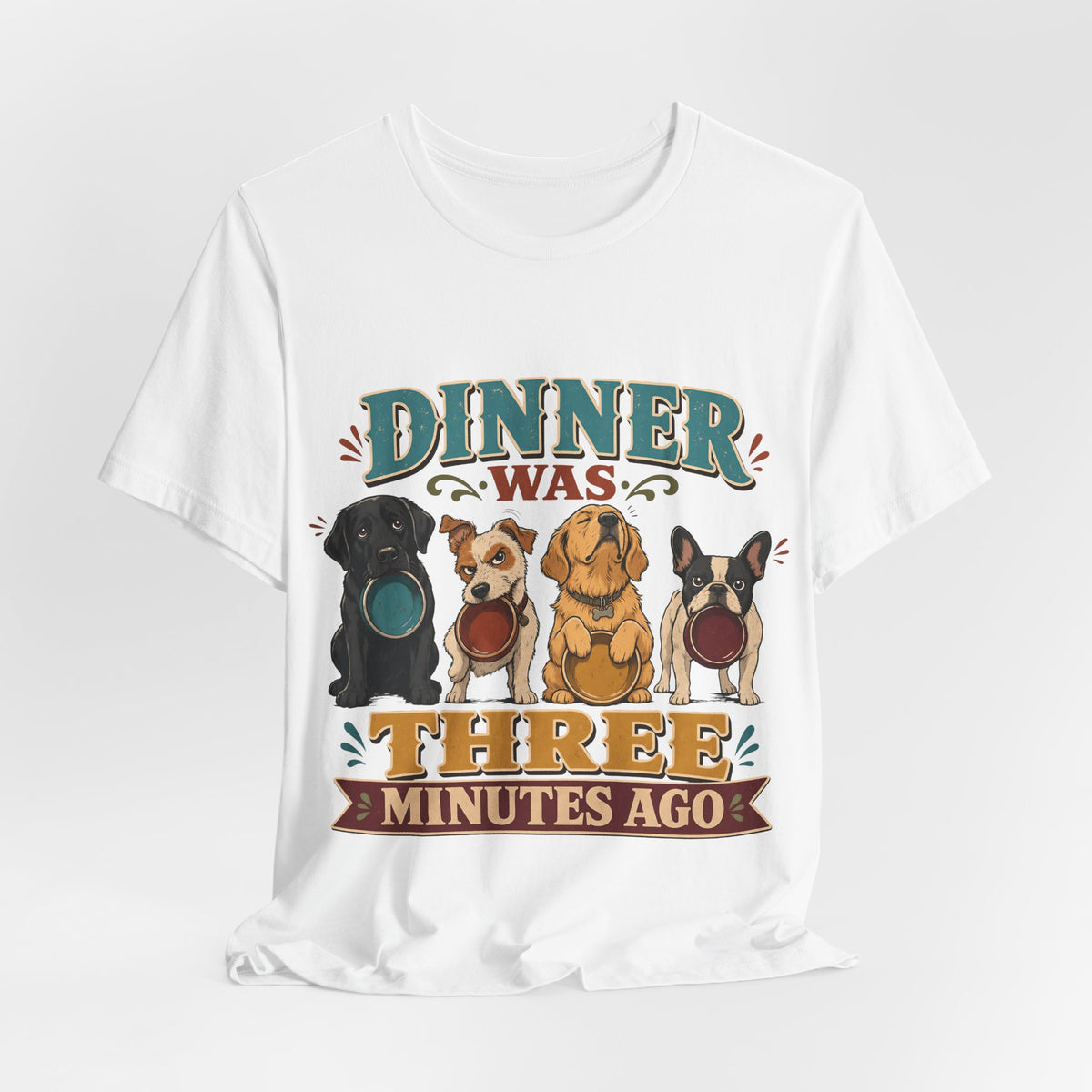 "Dinner Was Three Minutes Ago" T-Shirt — Playful Dog Dinner Graphic Tee