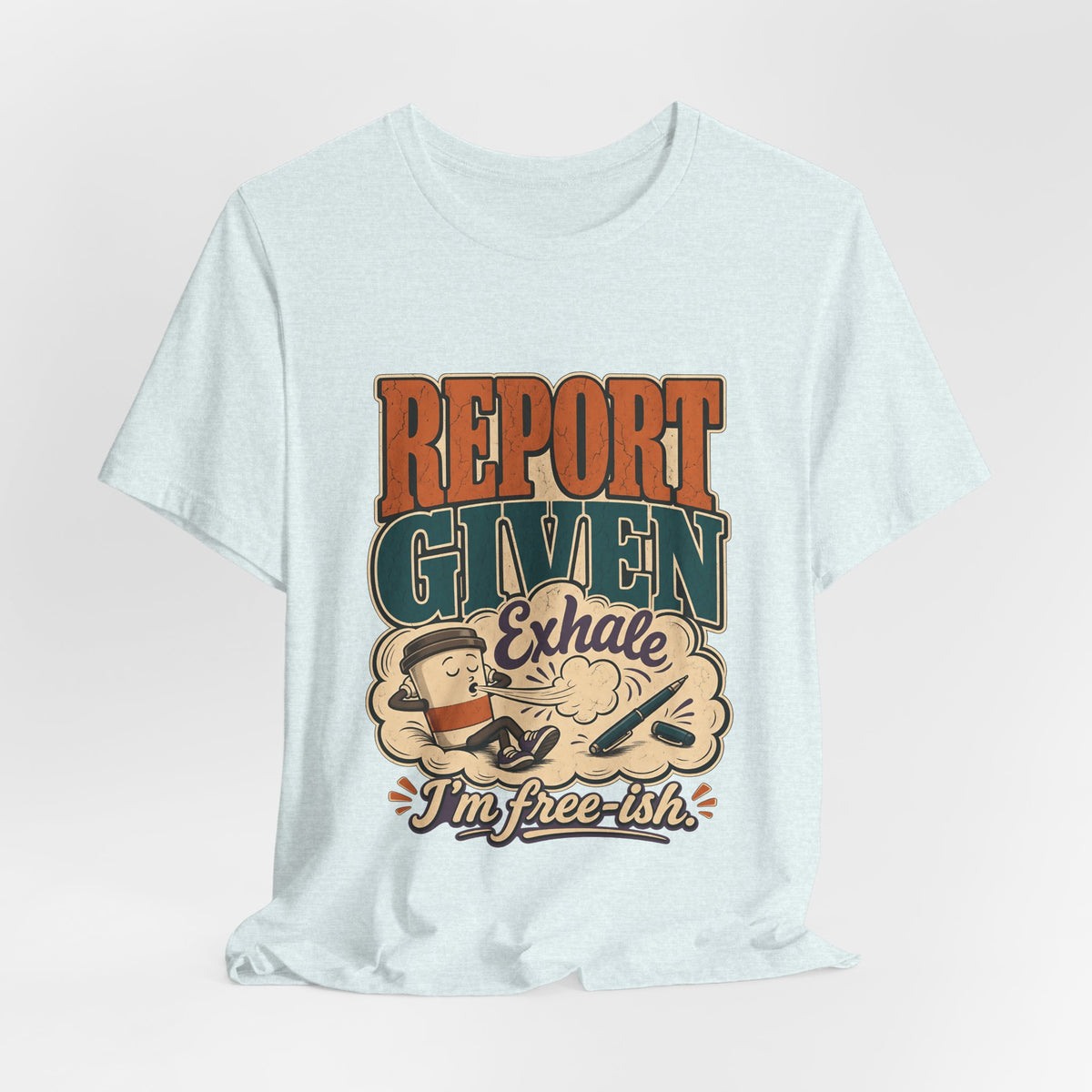 "Report Given, I'm Free-ish" — Funny End of Shift Nurse T-Shirt