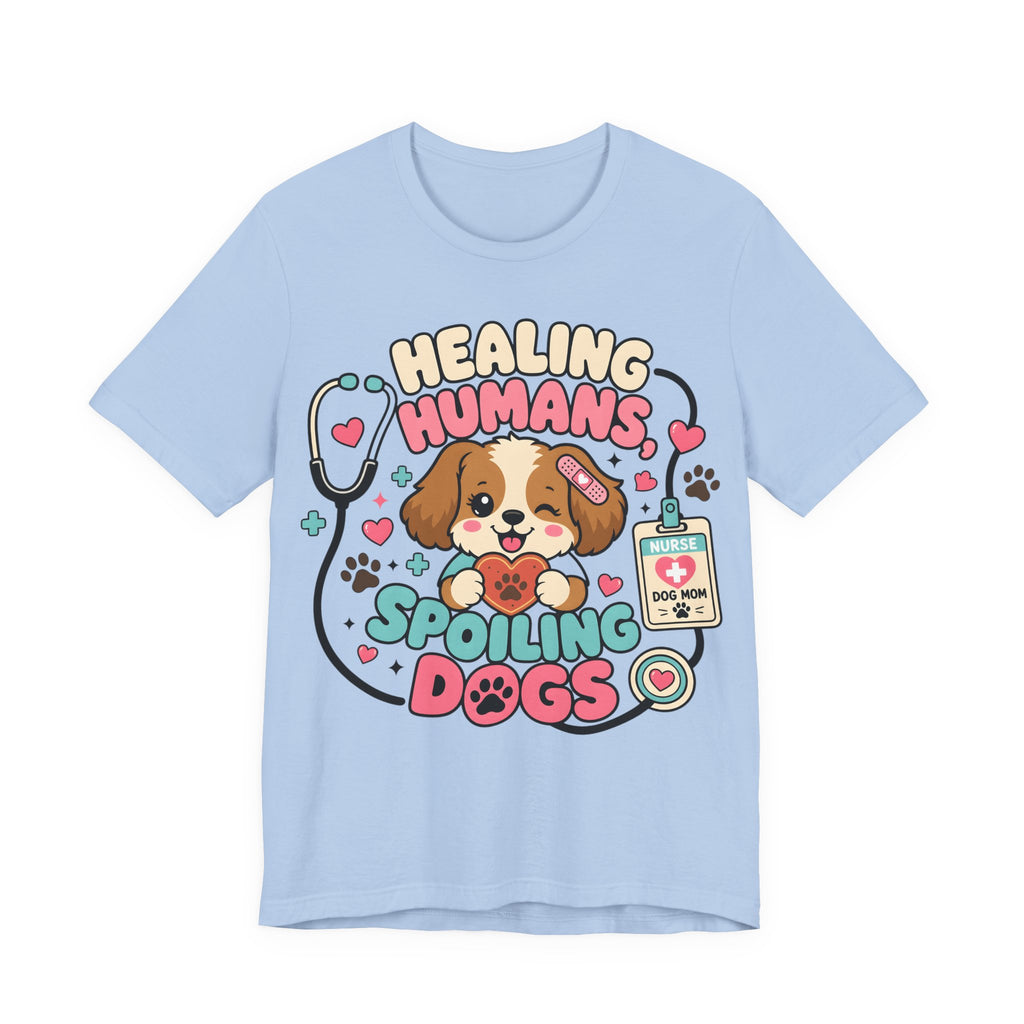 Healing Humans, Spoiling Dogs T‑Shirt — Cute Veterinary Nurse Dog Mom Tee