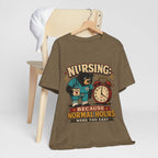 "Nursing: Because Normal Hours Were Too Easy" Nurse T-Shirt — Funny Nurse Graphic Tee
