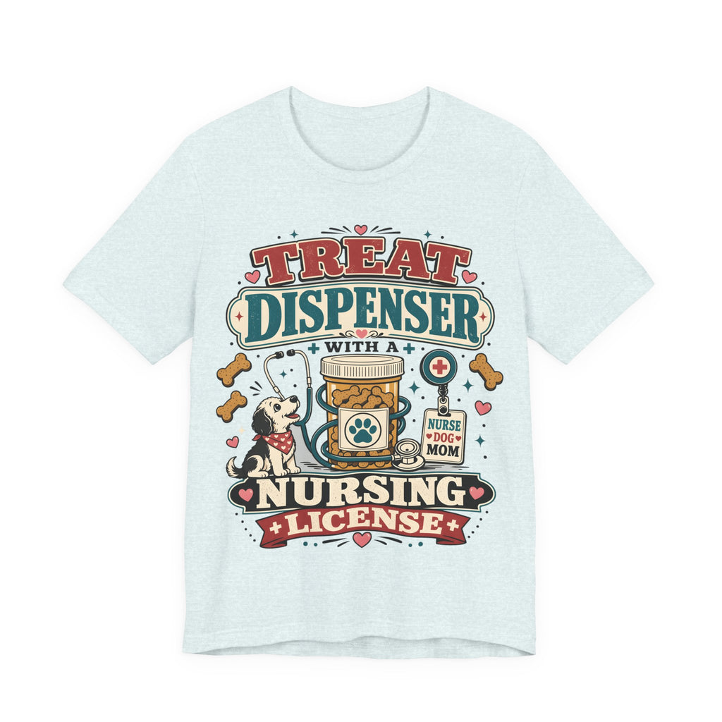 Treat Dispenser Nursing License Tee — Nurse Dog Mom T-Shirt