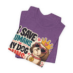 I Save Humans My Dog Runs The House T-Shirt — Funny Dog Lover Tee