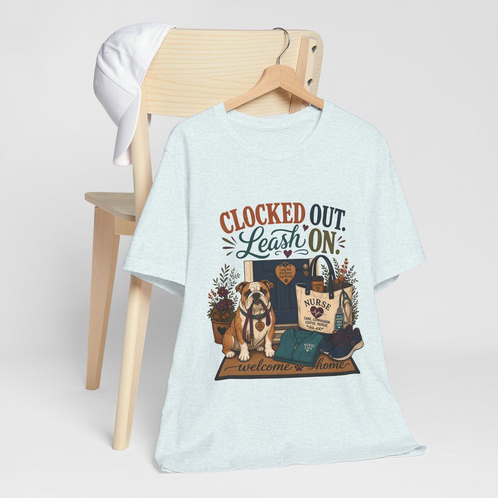"Clocked Out. Leash On." T-Shirt — Warm Crossover Nurse Dog Lover Graphic Tee