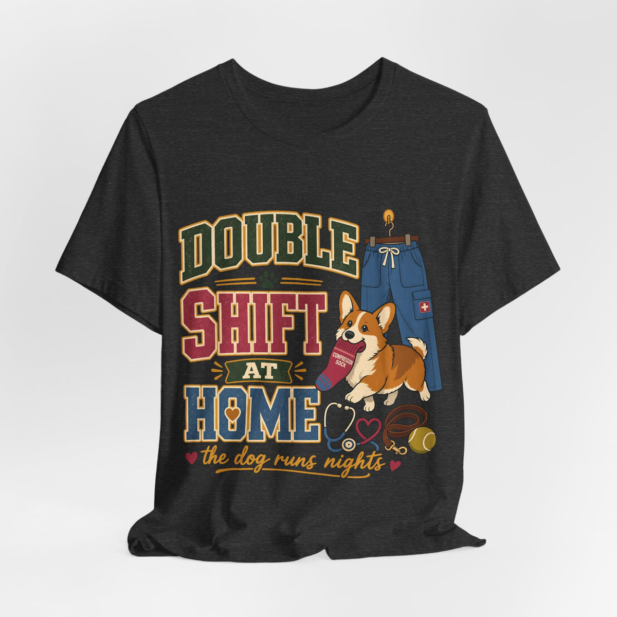 "Double Shift At Home" T-Shirt — Funny Nurse Dog Mom Graphic Tee