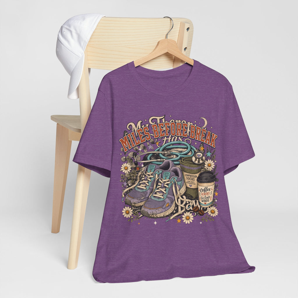 "Miles Before Break" Nurse T-Shirt — Funny Nurse Graphic Tee