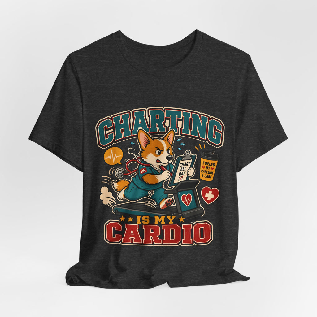 "Charting Is My Cardio" Nurse T-Shirt — Funny Nurse Graphic Tee