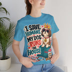 I Save Humans My Dog Runs The House T-Shirt — Funny Dog Lover Tee