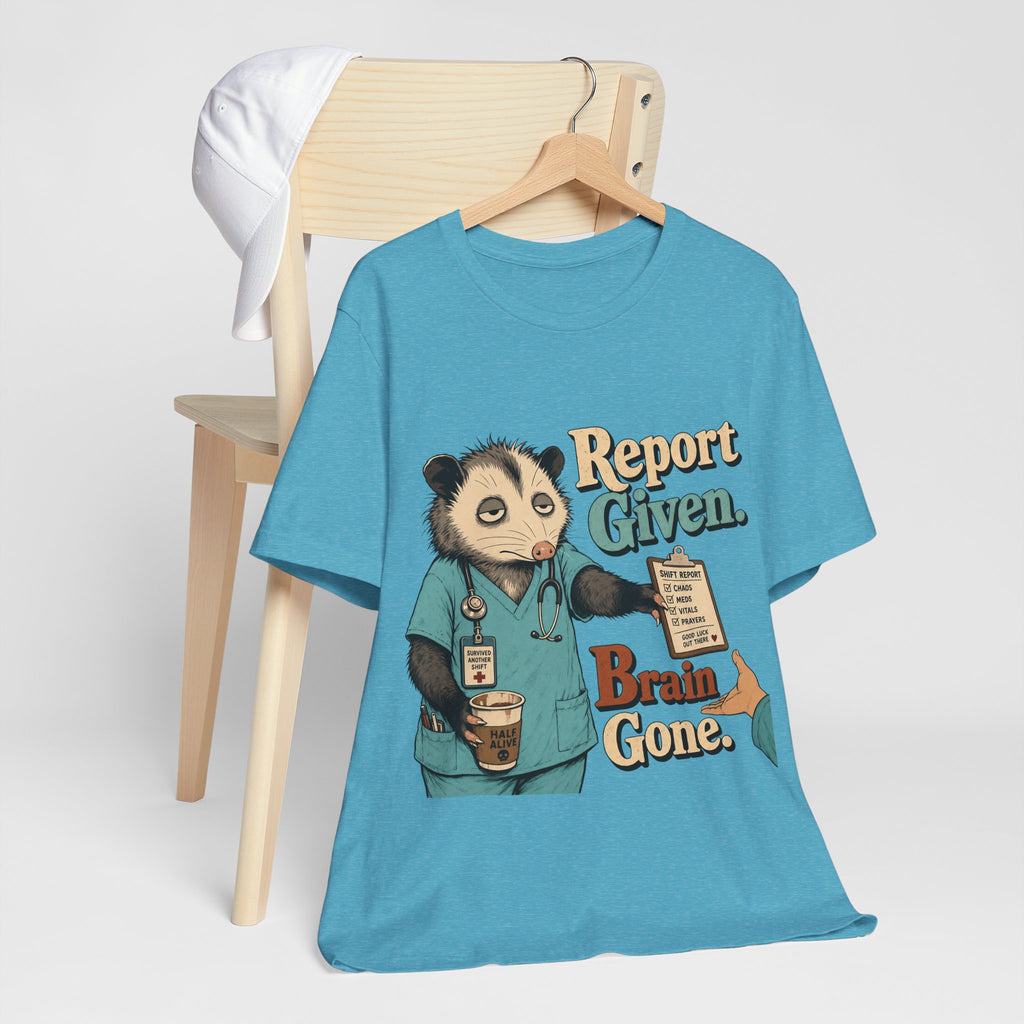 "Report Given. Brain Gone." Nurse T-Shirt — Funny Nurse Graphic Tee