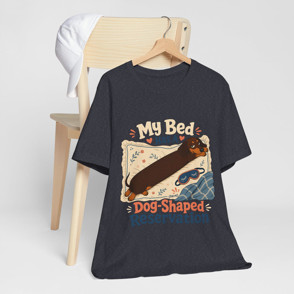 "My Bed Has A Dog-Shaped Reservation" Dog Lover T-Shirt — Funny Dog Graphic Tee