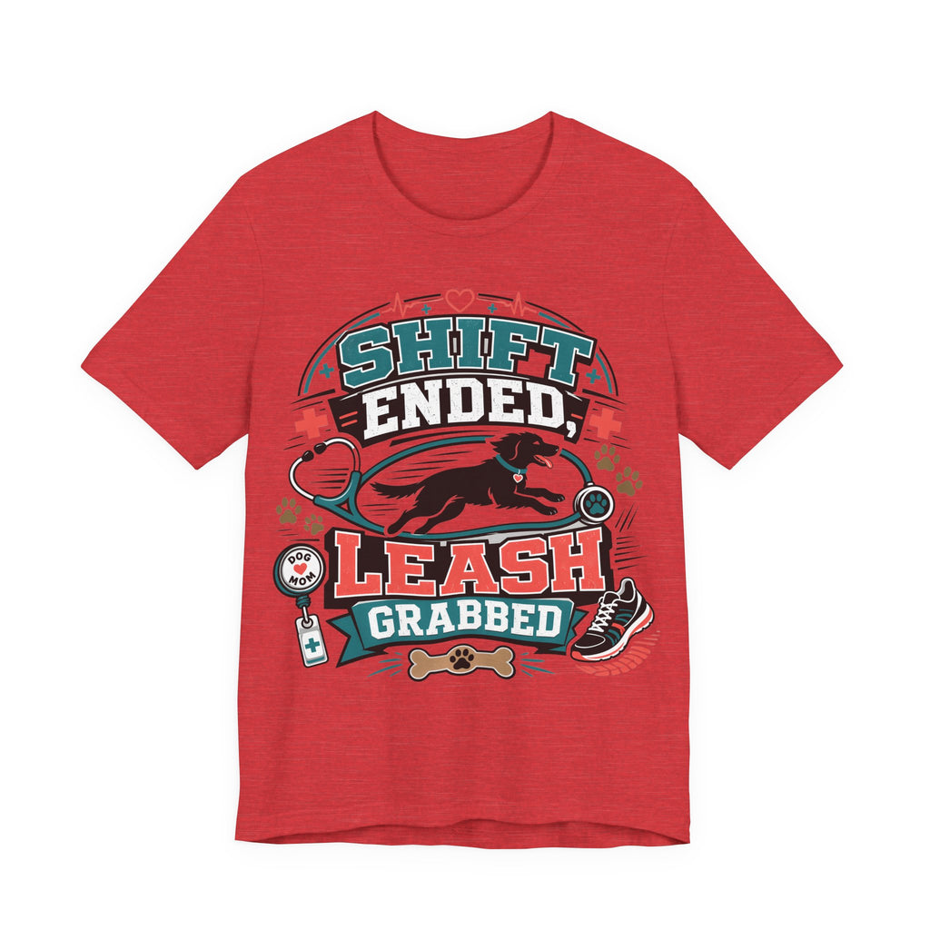 Shift Ended Leash Grabbed Dog Lover Tee