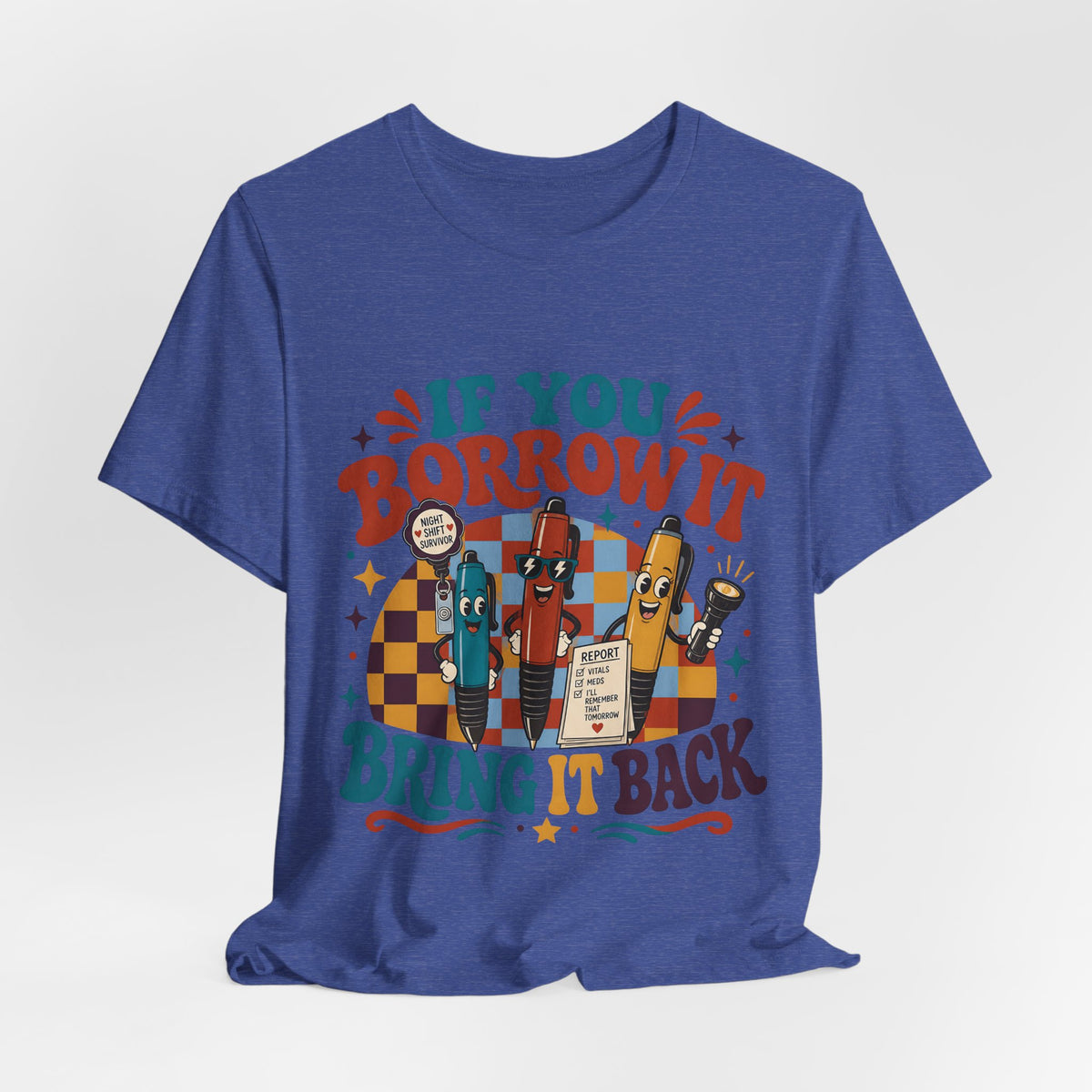 "If You Borrow It Bring It Back" T-Shirt — Funny Nurse Pen Graphic Tee