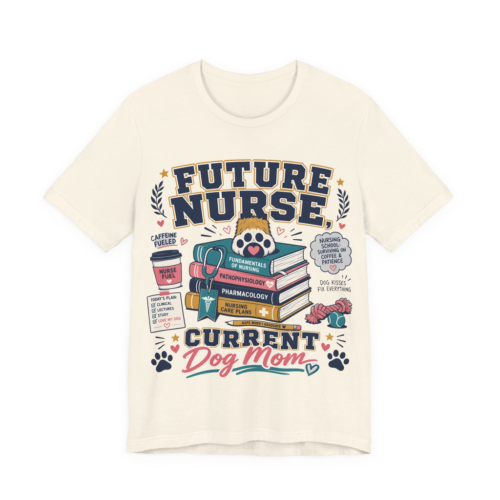 Future Nurse, Current Dog Mom T-Shirt