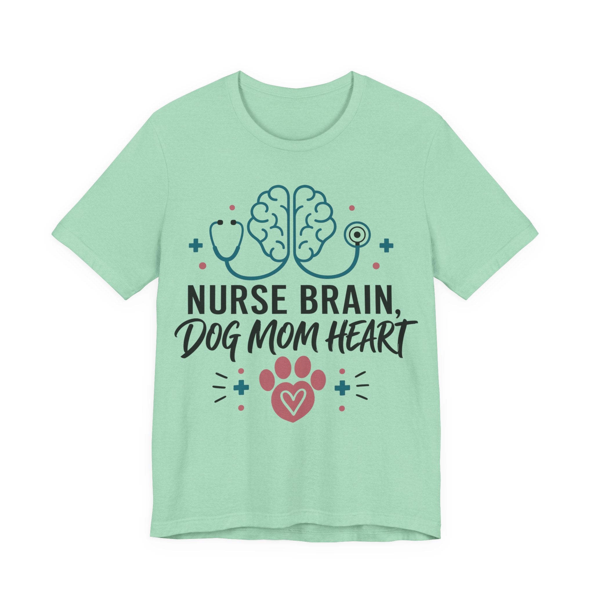 Nurse Brain Dog Mom Heart T‑Shirt - Cute Nurse & Dog Mom Graphic Tee