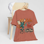 "Calm Is Not On The Care Plan" Nurse T-Shirt — Funny Nurse Graphic Tee