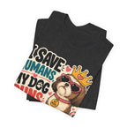 I Save Humans My Dog Runs The House T-Shirt — Funny Dog Lover Tee