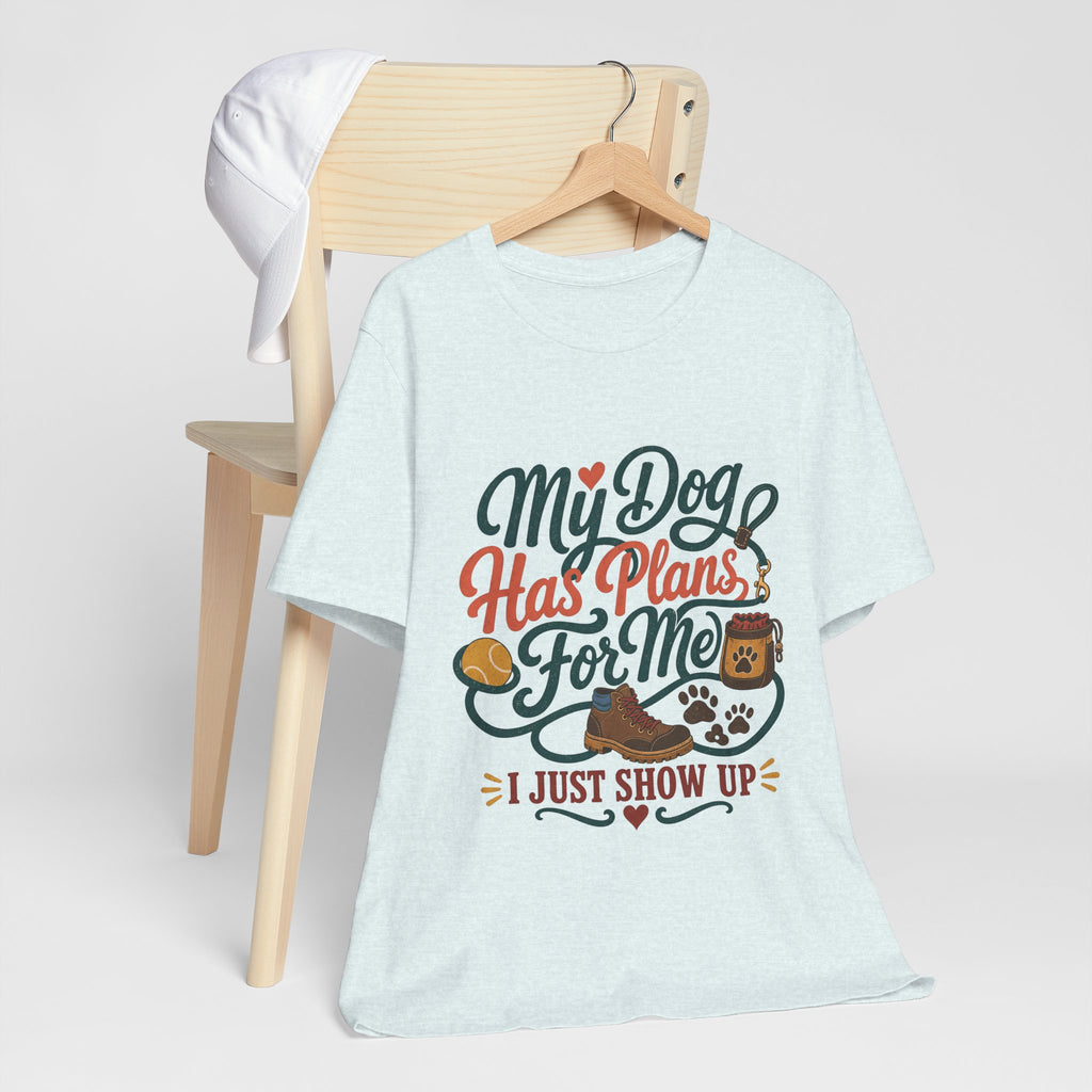 "My Dog Has Plans For Me" T-Shirt — Trendy Dog Parent Graphic Tee