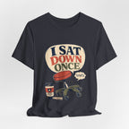 "I Sat Down Once, Briefly" — Sarcastic Rolling Stool Nurse T-Shirt