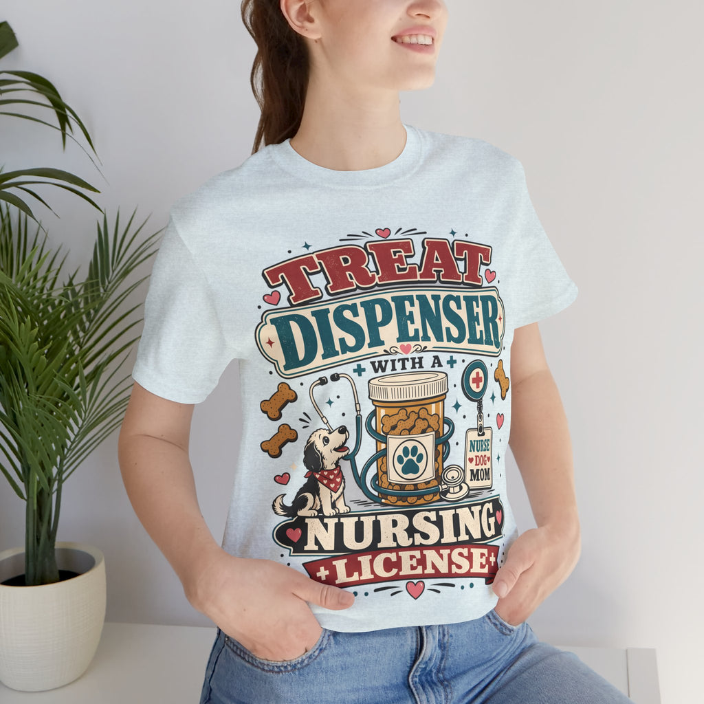 Treat Dispenser Nursing License Tee — Nurse Dog Mom T-Shirt