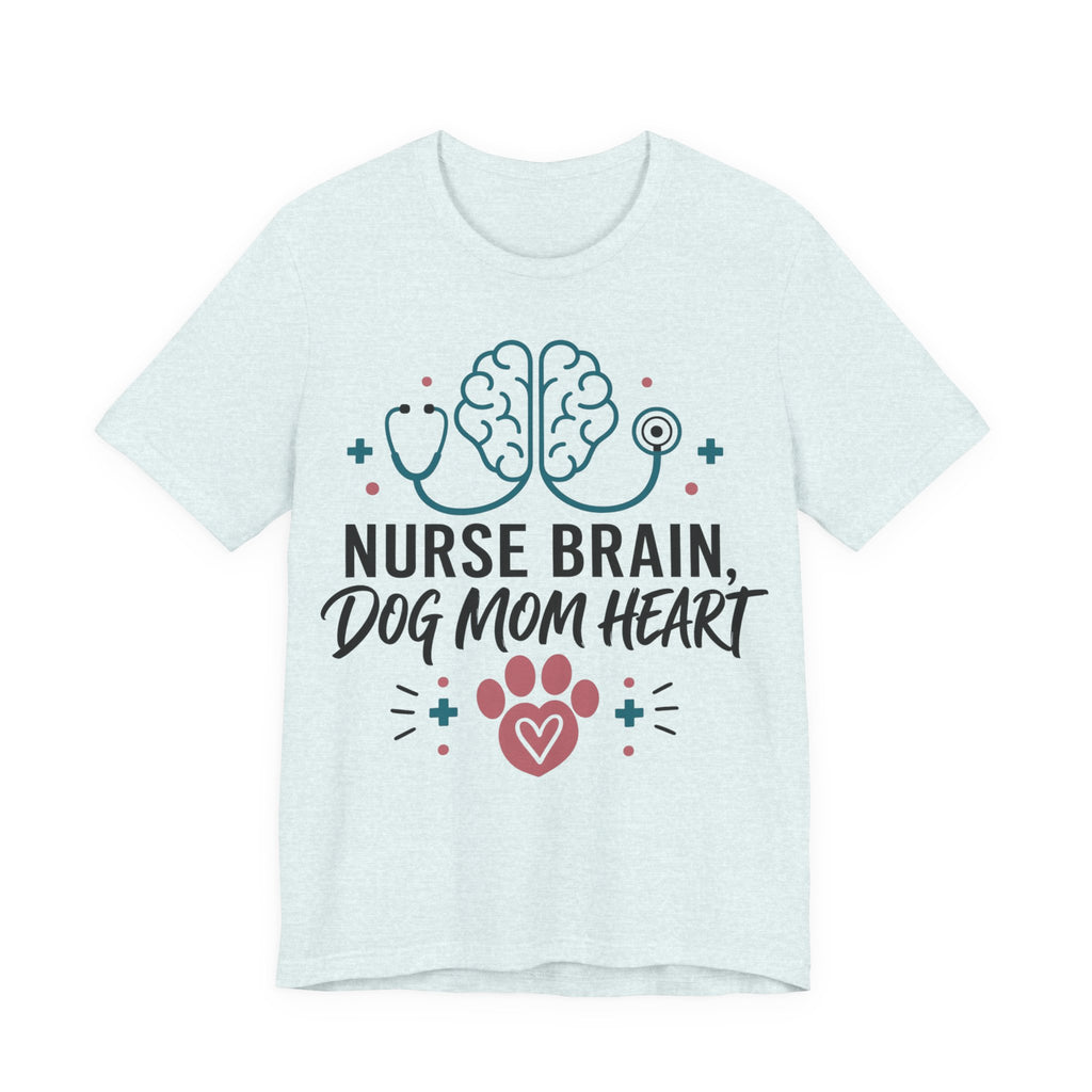 Nurse Brain Dog Mom Heart T‑Shirt - Cute Nurse & Dog Mom Graphic Tee