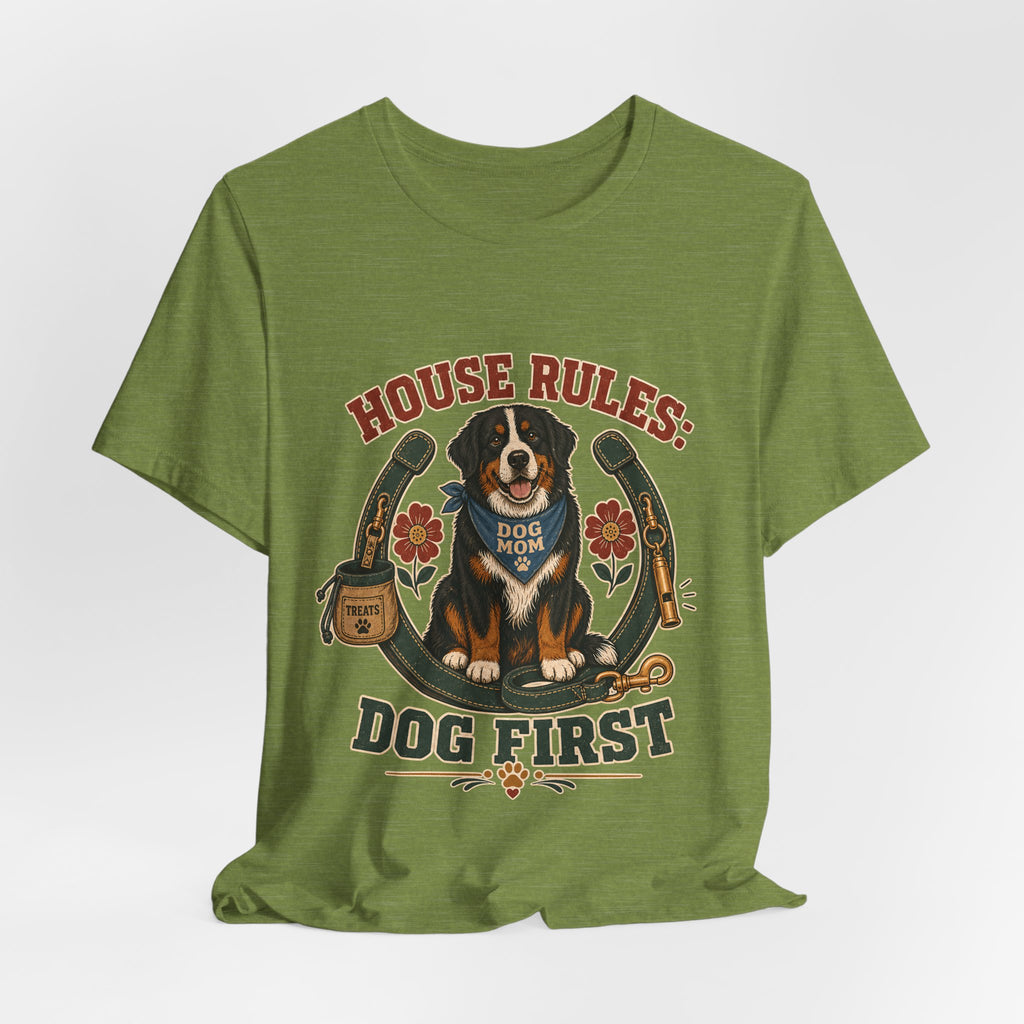 "House Rules: Dog First" — Bernese Mountain Dog Mom T-Shirt