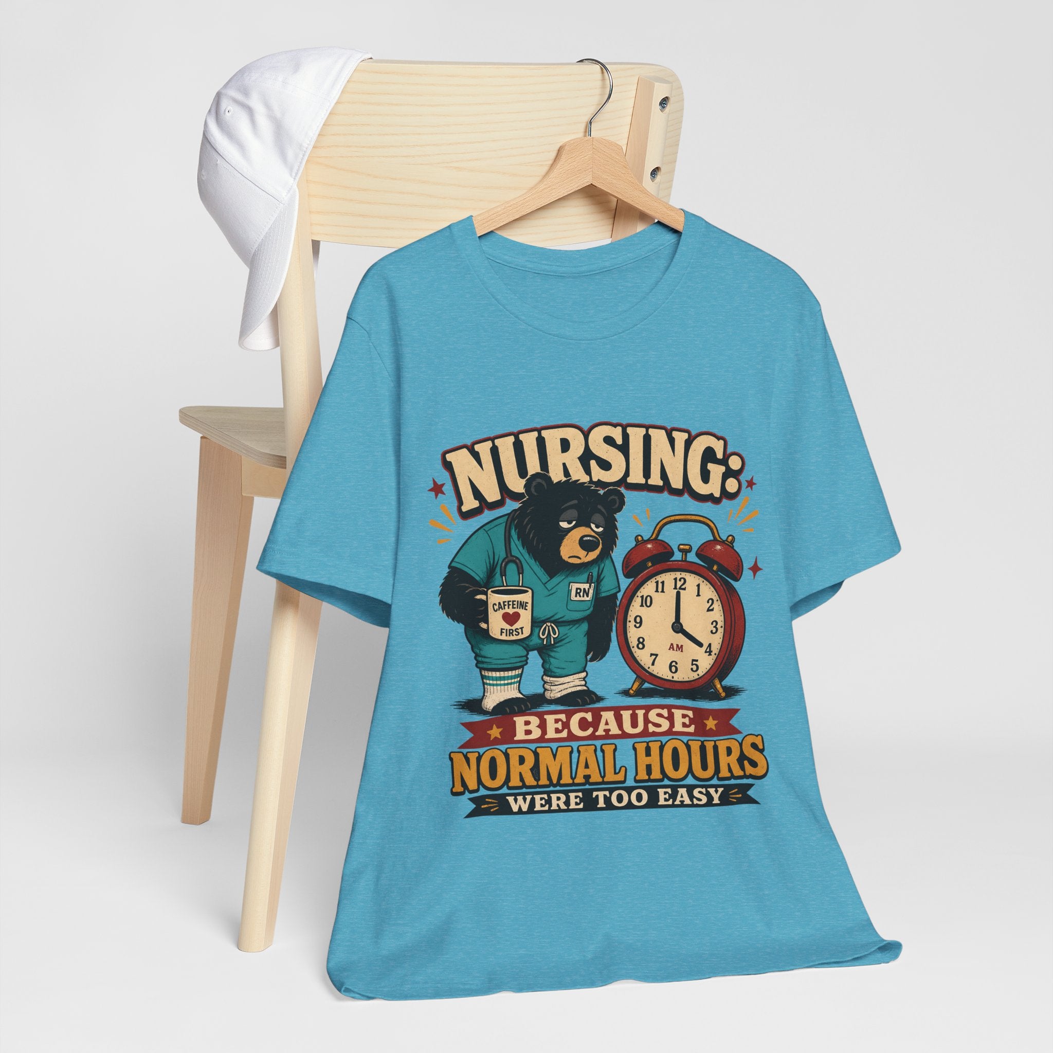 "Nursing: Because Normal Hours Were Too Easy" Nurse T-Shirt — Funny Nurse Graphic Tee