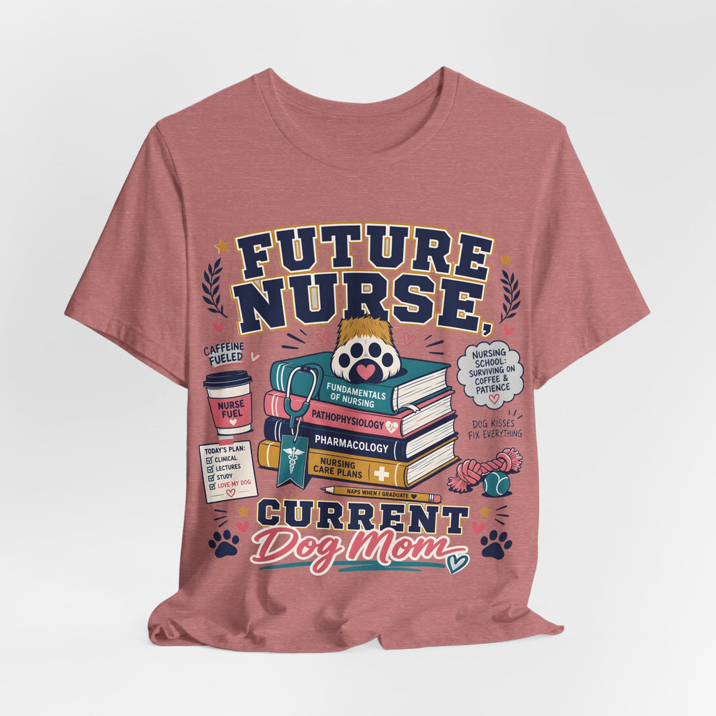 Future Nurse, Current Dog Mom T-Shirt